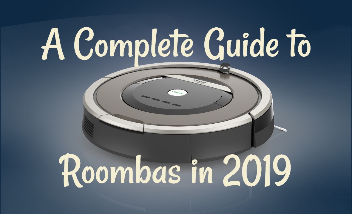 🥇Roomba Comparison The Best Roomba to Get in 2019